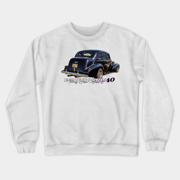 1938 Buick 8 Special Series 40 Touring Sedan Model 41 Crewneck Sweatshirt by Gestalt Imagery